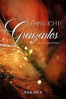 Sehnsucht Grenzenlos  Sehnsucht Grenzenlos