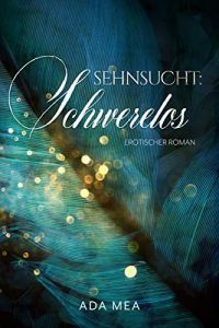 Sehnsucht Schwerelos