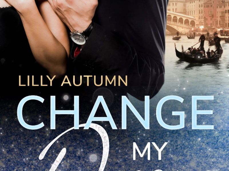 Change my Dreams - Sommernächte in Venedig Change my Dreams - Sommernächte in Venedig