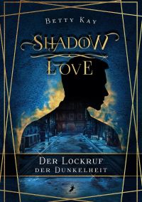 Der Lockruf der Dunkelheit (Shadow Love 1) Der Lockruf der Dunkelheit (Shadow Love 1)