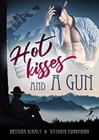 hot kisses and a gun