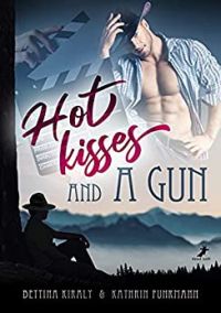 hot kisses and a gun hot kisses and a gun