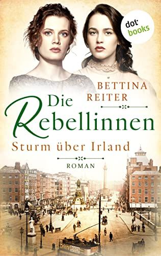 Die Rebellinnen 1 Sturm über Irland Die Rebellinnen 1 Sturm über Irland