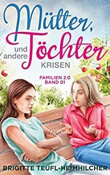 Mütter, Töchter und andere Krisen Mütter, Töchter und andere Krisen