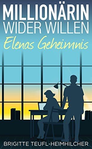 Millionärin wider Willen Elenas Geheimnis Millionärin wider Willen Elenas Geheimnis