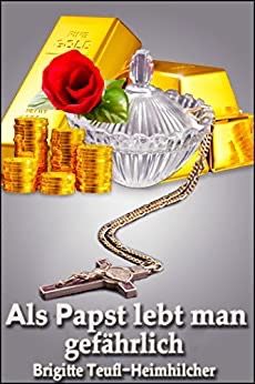 Als Papst lebt man gefährlich Als Papst lebt man gefährlich