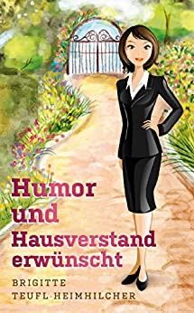 Humor und Hausverstand erwünscht Humor und Hausverstand erwünscht