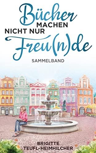 Bücher machen nicht nur Freunde Bücher machen nicht nur Freunde