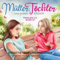 Mütter, Töchter und andere Krisen: Familie 2.0