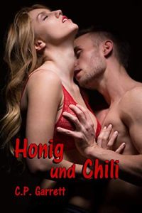 Honig und Chili: Erotischer Liebesroman (Würze des Lebens 2) Honig und Chili: Erotischer Liebesroman (Würze des Lebens 2)
