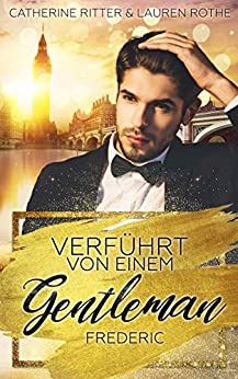 Verführt von einem Gentleman Frederic Verführt von einem Gentleman Frederic