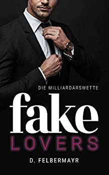 Fake Lovers Die Milliardärswette Fake Lovers Die Milliardärswette