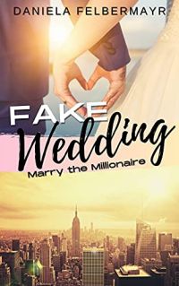 Fake Wedding Marry the Millionaire