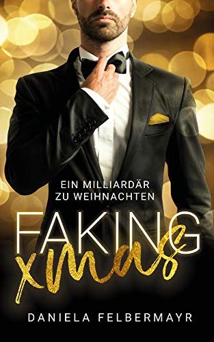 Faking Xmas Ein Milliardär zu Weihnachten Faking Xmas Ein Milliardär zu Weihnachten