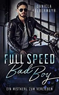 Full Speed Bad Boy Ein Mistkerl zum Verlieben