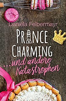 Prince Charming und andere Katastrophen Prince Charming und andere Katastrophen
