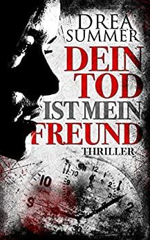 Dein Tod ist mein Freund Dein Tod ist mein Freund