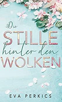Die Stille hinter den Wolken Die Stille hinter den Wolken