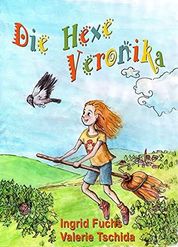 Die Hexe Veronika: Roman für Kinder Die Hexe Veronika: Roman für Kinder
