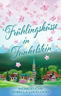 Frühlingsküsse in Funkelstein Frühlingsküsse in Funkelstein