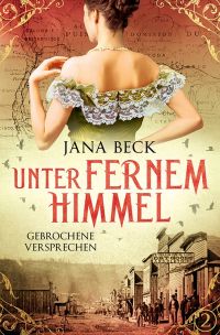 Unter fernem Himmel: Gebrochene Versprechen (Die packende Tanzmädchen-Saga 2) Unter fernem Himmel: Gebrochene Versprechen (Die packende Tanzmädchen-Saga 2)