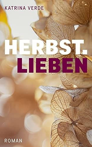 Herbstlieben: Ein Neuanfang in der Steiermark (Landlieben 2) Herbstlieben: Ein Neuanfang in der Steiermark (Landlieben 2)