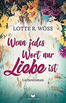 Wenn jedes Wort nur Liebe ist Wenn jedes Wort nur Liebe ist