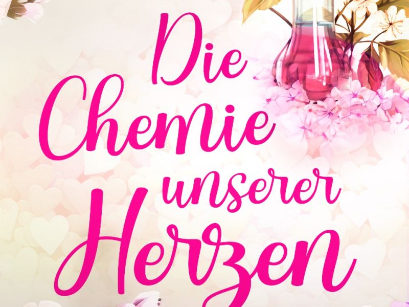 Die Chemie unserer Herzen (Schluck Liebe 3) Die Chemie unserer Herzen (Schluck Liebe 3)