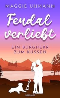 Feudal verliebt: Ein Burgherr zum Küssen