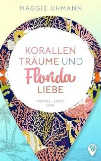 Korallenträume und Floridaliebe (Weltweit verliebt)