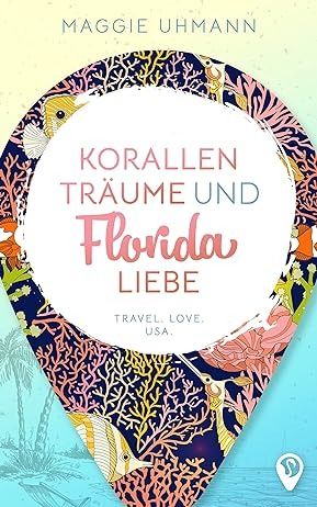 Korallenträume und Floridaliebe (Weltweit verliebt) Korallenträume und Floridaliebe (Weltweit verliebt)