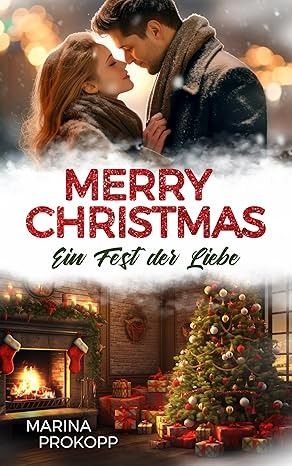 Merry Christmas - Ein Fest der Liebe (Loved by the billionaire 1) Merry Christmas - Ein Fest der Liebe (Loved by the billionaire 1)