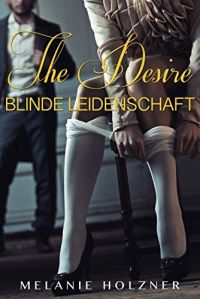 The Desire Blinde Leidenschaft