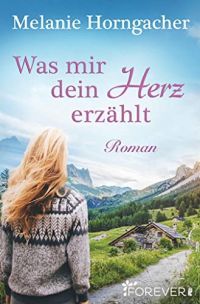 Was mir dein Herz erzählt Was mir dein Herz erzählt