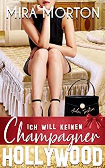 Hollywood Love Story 3 Ich will keinen Champagner Hollywood Love Story 3 Ich will keinen Champagner