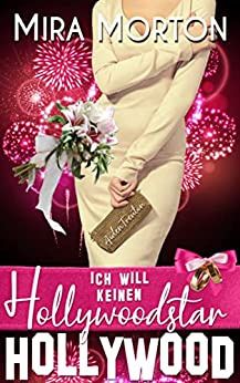 Hollywood Love Story 5 Ich will keinen Hollywoodstar Hollywood Love Story 5 Ich will keinen Hollywoodstar