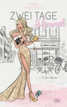 Zwei Tage Himmel: Liebesroman (Lottes Laden: Zauberhaftes Buchcafé 2) Zwei Tage Himmel: Liebesroman (Lottes Laden: Zauberhaftes Buchcafé 2)