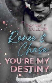Renee & Chase: You´re my destiny (YOU`RE MY DESTINY 1)