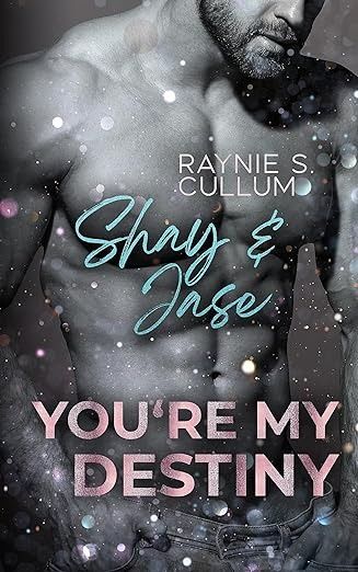 Shay & Jase: YOU´RE MY DESTINY (YOU`RE MY DESTINY 5) Shay & Jase: YOU´RE MY DESTINY (YOU`RE MY DESTINY 5)