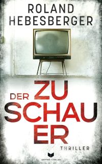 Buchtitel: Der Zuschauer: Fesselnder Pageturner voller Twists (Seifert und Theurer - Thriller 2)