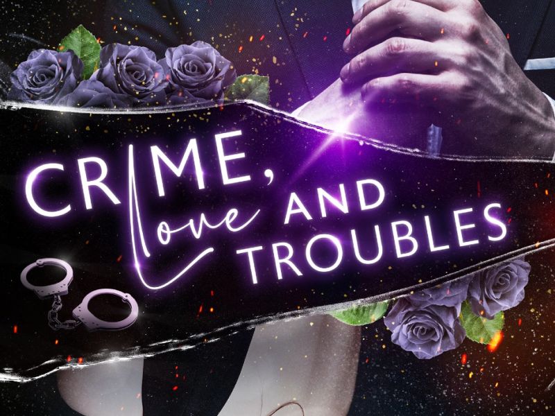 Crime, Love and Troubles Crime, Love and Troubles