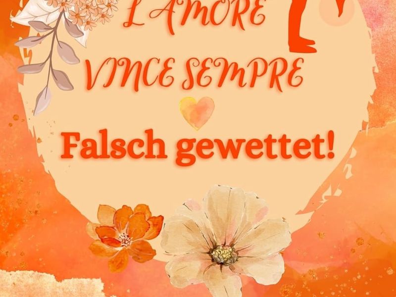 L'amore vince sempre - Falsch gewettet! L'amore vince sempre - Falsch gewettet!