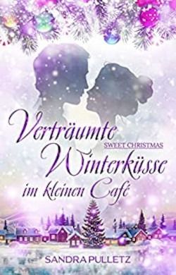 Verträumte Winterküsse im kleinen Café: Sweet Christmas Verträumte Winterküsse im kleinen Café: Sweet Christmas