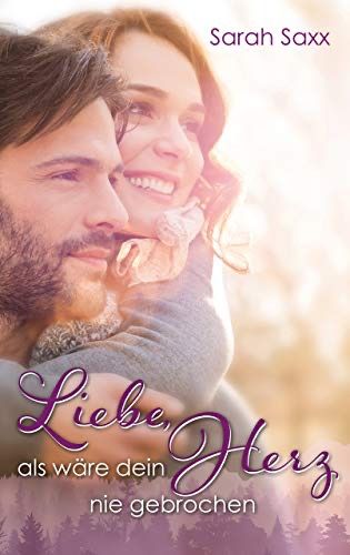 Liebe als wäre dein Herz nie gebrochen Liebe als wäre dein Herz nie gebrochen