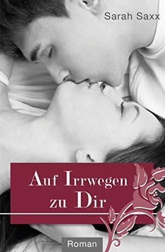 Auf Irrwegen zu Dir Auf Irrwegen zu Dir