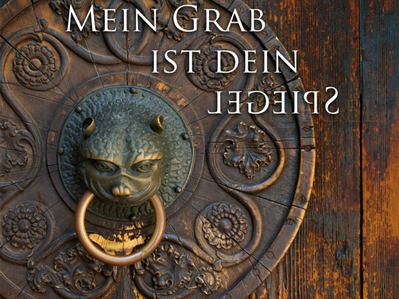 Mein Grab ist dein Spiegel Mein Grab ist dein Spiegel