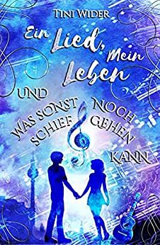 Ein Lied mein Leben und was sonst noch schief gehen kann Ein Lied mein Leben und was sonst noch schief gehen kann