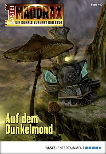 Maddrax 440 Auf dem Dunkelmond Maddrax 440 Auf dem Dunkelmond