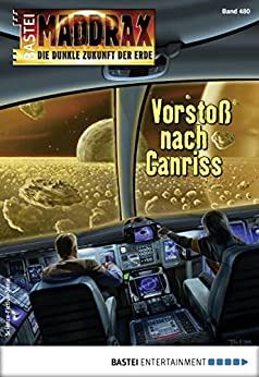 Maddrax 480 Vorstoß nach Canriss Maddrax 480 Vorstoß nach Canriss