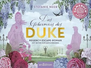 Das Geheimnis des Duke: Regency-Escape-Roman mit Seiten zum Aufschneiden
